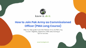 How to Join Pak Army as a Commissioned Officer (PMA Long Course)