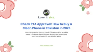 Check PTA Approval How to Buy a Clean Phone in Pakistan in 2025