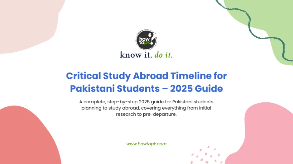Critical Study Abroad Timeline for Pakistani Students – 2025 Guide to Stay Ahead