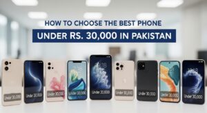 Best Phone Under 30000 in Pakistan: Expert Guide to Smart Buying