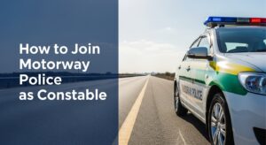 How to Join Motorway Police as Constable