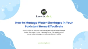 How to Manage Water Shortages in Your Pakistani Home Effectively