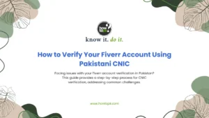 How to Verify Your Fiverr Account Using Pakistani CNIC