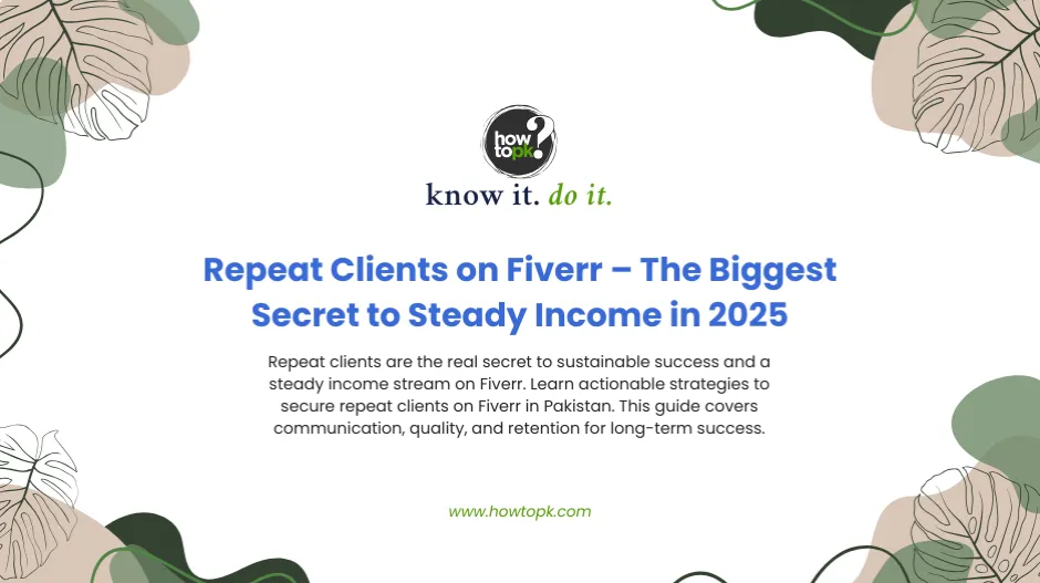 Repeat Clients on Fiverr – The Biggest Secret to Steady Income in 2025