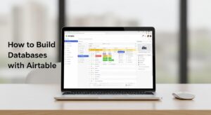 How to Build Databases with Airtable