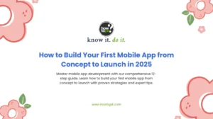 Mobile App Development: 12 Proven Steps to Build Your First App Successfully in 2025
