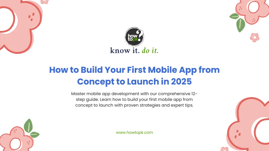 Mobile App Development: 12 Proven Steps to Build Your First App Successfully in 2025