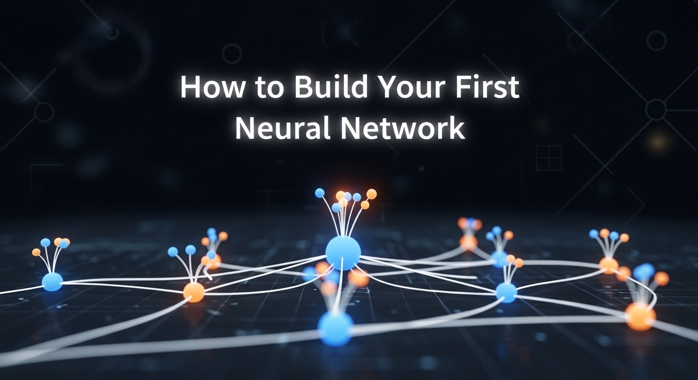 How to Build Your First Neural Network