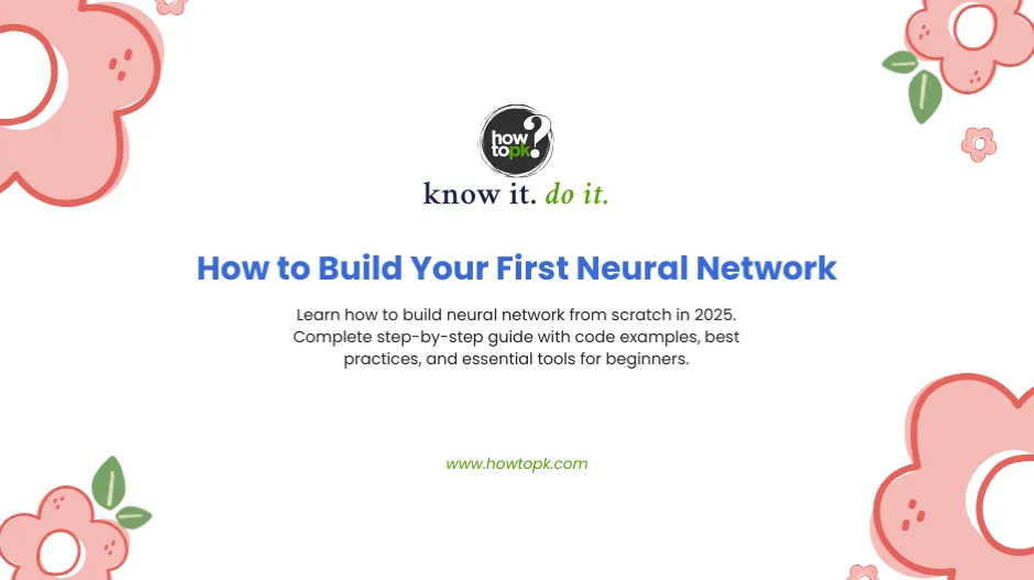 How to Build Neural Network: 7 Essential Steps for Beginners in 2025