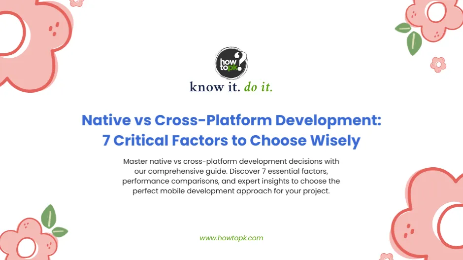 Native vs Cross-Platform Development: 7 Critical Factors to Choose Wisely