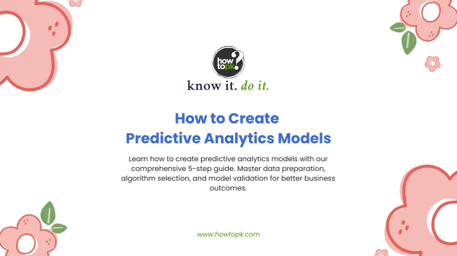 5 Essential Steps to Create Powerful Predictive Analytics Models That Transform Business Decisions