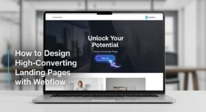 How to Design High-Converting Landing Pages with Webflow