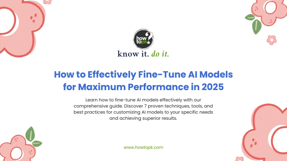 How to Effectively Fine-Tune AI Models for Maximum Performance in 2025