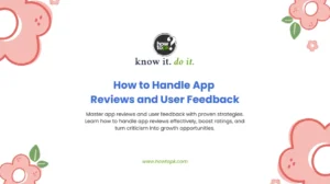 How to Handle App Reviews and User Feedback: 7 Essential Strategies for Success