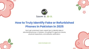 How to Truly Identify Fake or Refurbished Phones in Pakistan in 2025