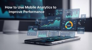 How to Use Mobile Analytics to Improve Performance