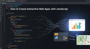 How to Create Interactive Web Apps with JavaScript