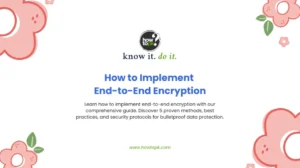 The Complete Guide to Implementing End-to-End Encryption: 5 Foolproof Steps