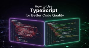 How to Use TypeScript for Better Code Quality