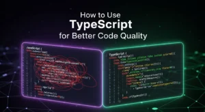 How to Use TypeScript for Better Code Quality