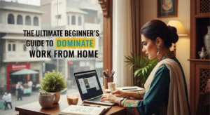 The Ultimate Beginner’s Guide to Dominate Work from Home